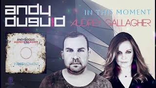 Andy Duguid amp Audrey Gallagher  In This Moment Original Mix [upl. by Silvie]