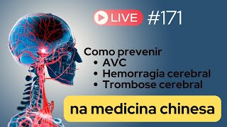 Live 171 Como prevenir AVC trombose cerebral e hemorragia cerebral na medicina chinesa [upl. by Enyaw]