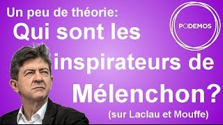 Qui sont les inspirateurs de Mélenchon  sur le quotpopulisme de gauchequot de Laclau et Mouffe [upl. by Trever]