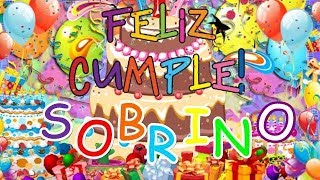 FELIZ CUMPLEAÑOS SOBRINO [upl. by Keynes]