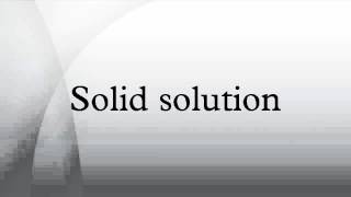 Solid solution [upl. by Banks]