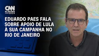 CNN Eleições Eduardo Paes fala sobre apoio de Lula à sua campanha no Rio de Janeiro [upl. by Hak]