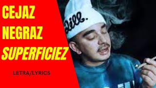 Cejaz Negraz  Superficiez  Letra  Lyrics [upl. by Salomon]