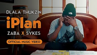 Dlala Thukzin Zaba amp Sykes  iPlan  Official Music Video [upl. by Shulock545]