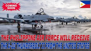 THE PHILIPPINE AIR FORCE WILL RECEIVE THE A 10 THUNDERBOLT II FROM THE UNITED STATES [upl. by Ling294]