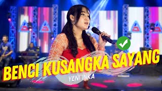 Yeni Inka  Benci Kusangka Sayang Official Music Video ANEKA SAFARI [upl. by Enomsed]