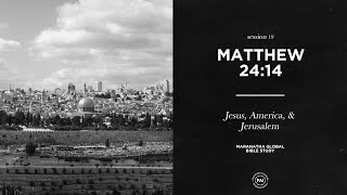 Jesus America and Jerusalem  MATTHEW 2414  Session 19 [upl. by Onin694]