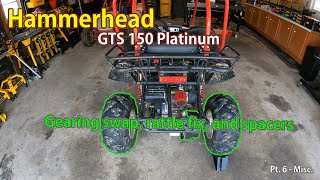 Hammerhead GTS 150 Platinum Build Part 6  Gearing Swap Rattle Fix and Wheel Spacers [upl. by Teirtza]