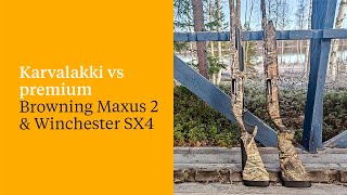 Karvalakki vs premium – Browning Maxus 2 amp Winchester SX4 [upl. by Yeslaehc654]