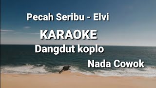 Pecah seribu  Elvi Karaoke Nada Cowok [upl. by Baron575]