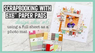 Scrapbooking With 6x6quot Paper Pads  Design Ideas for 6x6quot Paper Pads  6  6x6 Sheet as a Photo Mat [upl. by Voorhis]