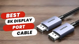 Best 8K Displayport Cable  Top 5 Picks for You [upl. by Corney]