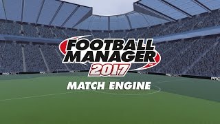 Match Engine  Football Manager 2017 [upl. by Urbanna]