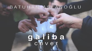 Batuhan Aslanoğlu  Galiba Cover [upl. by Leihcar]