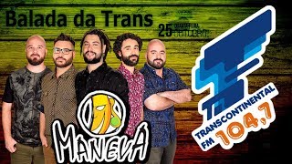 Balada da Trans Maneva Reviso Meus Planos [upl. by Higbee]