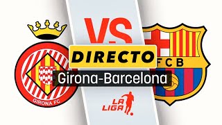 DIRECTO REACCIONANDO al GIRONA vs BARCELONA [upl. by Bruckner]