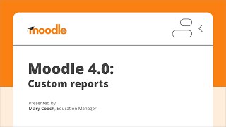 Moodle 40 Custom reports [upl. by Ethan]