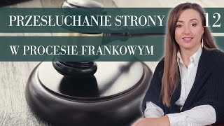 12 Przesłuchanie strony w procesie frankowym [upl. by Wallas]