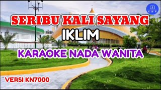 SERIBU KALI SAYANG  IKLIM  KARAOKE NADA WANITA CEWEK [upl. by Jessica74]