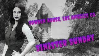 Sinister Sunday  Segment 67 Sowden House Los Angeles CA hauntedhistory hauntedplace [upl. by Meenen]