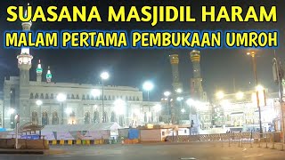 SUASANA MASJIDIL HARAM MALAM PEMBUKAAN UMROH TAHAP PERTAMAUMROH TAHAP PERTAMAKABAR MAKKAH HARI INI [upl. by Leggat]