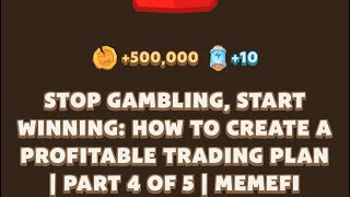 STOP GAMBLING START WINNING HOW TO CREATE A PROFITABLE TRADING PLAN I PART 4 OF 5 MEMEFI New Code [upl. by Cimbura]