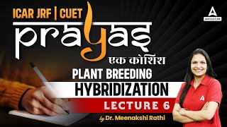 Plant Breeding Hybridization 6  Plant Science Lecture for ICAR JRF and CUET  Prayas By Meenakshi [upl. by Nanerb471]