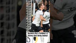 Norwich Citys Thrilling 32 Victory Over Derby County [upl. by Lunna816]