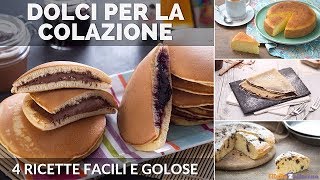 DOLCI PER LA COLAZIONE 4 RICETTE FACILI [upl. by Paresh111]