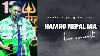 HAMRO NEPAL MA  NEETESH JUNG KUNWAR  LIVE CONCERT AT POKHARA [upl. by Etnom]