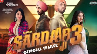 SARDAAR JI 3 OFFICIAL TRAILER DILJIT DOSANJH SONAM BAJWA NEERU BAJWA RELEASING 12th march 2025 [upl. by Annasor444]