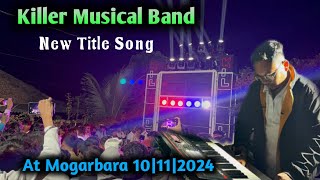 Killer Musical Band  Full Kdk Saund 🔥Title Song  At Mogarbara  1011024 [upl. by Colan]