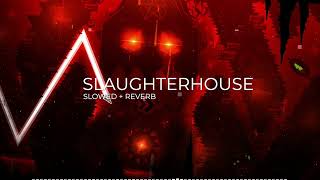 1 Hour Slaughterhouse Slowed  Reverb [upl. by Acirahs]