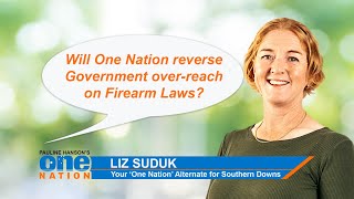 How will One Nation reverse the government overreach into Firearms Legislation [upl. by Eittam523]