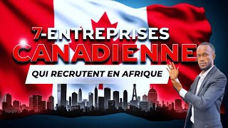 7ENTREPRISE CANADIENNE QUI RECRUTENT EN AFRIQUE [upl. by Llewellyn]