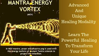 Mantra Energy Vortex healing Modality  MEV Introductory class Mahashakti Radiance  Aura clearance [upl. by Nikolaos]