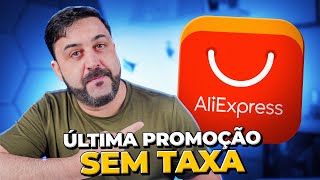 DICAS para APROVEITAR a ÚLTIMA PROMOÇÂO do ALIEXPRESS SEM TAXA FEDERAL [upl. by Yatnoed771]