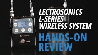 HandsOn Review Lectrosonics  LSeries Wireless System [upl. by Trevethick]