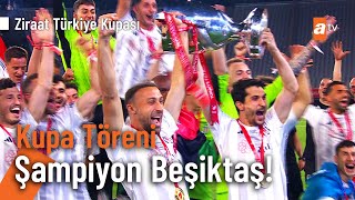 Kupa Töreni  ŞAMPİYON BEŞİKTAŞ Ziraat Türkiye Kupası [upl. by Iatnahs15]