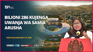 BILIONI 286 KUJENGA UWANJA WA SAMIA ARUSHA [upl. by Traweek]