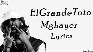 ElGrandeToto  Mghayer Lyrics  Paroles [upl. by Aryas]