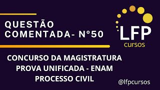 Concurso Unificado da Magistratura Nacional ENAM 2024  Questão nº50  Processo Civil [upl. by Annitsirhc]