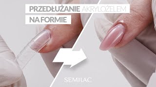 Przedłużanie paznokci akrylożelem na formie  Semilac Elastic Acrylgel Tutorial [upl. by Alana78]