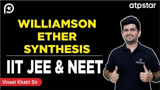 Williamson ether synthesis in organic chemistry  IIT JEE amp NEET  Vineet Khatri Sir  ATP STAR Kota [upl. by Canute804]