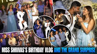 Miss Shrivass Birthday Vlog  The GRAND Surprise  AFTER PARTY  sakshishrivas [upl. by Ettelocin]