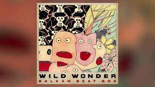 BALKAN BEAT BOX  Wild Wonder [upl. by Selec]