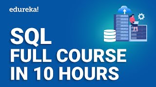 SQL Full Course In 10 Hours  SQL Tutorial  Complete SQL Course For Beginners  Edureka [upl. by Kirit501]