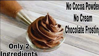 2 Ingredient Chocolate Frosting  Chocolate Frosting Without Cream amp Cocoa Powderकेक सजाने की क्रीम [upl. by Aurelie]