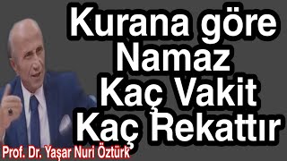 Kurana göre Namaz Kaç Vakit Namaz Kaç Rekattır Yaşar Nuri Öztürk Namaz [upl. by Enovahs]