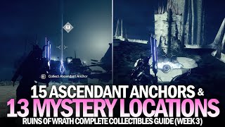 15 Ascendant Anchors amp 13 Mysteries  Ruins of Wrath Complete Location Guide Week 3 Destiny 2 [upl. by Eenimod356]